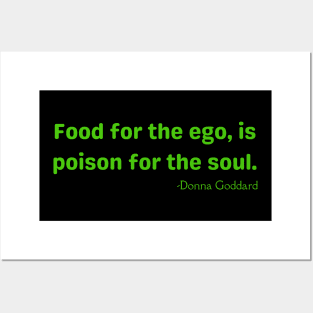 Food for the ego, is poison for the soul Posters and Art